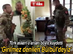 Türk askerlerinin Bülbül’deki görüntüleri