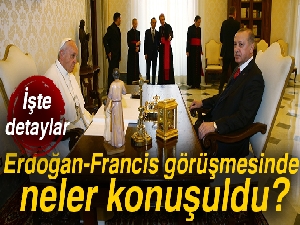 Erdoğan-Francis görüşmesinde neler konuşuldu?