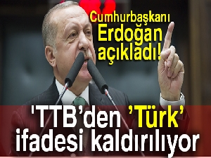 Cumhurbaşkanı Erdoğan: 'TTB’den ’Türk’ ifadesinin çıkartılması lazım'