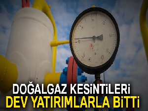 Doğalgaz kesintileri dev yatırımlarla bitti