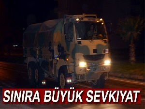 Sınıra askeri sevkiyat!