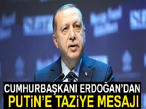 Cumhurbaşkanı'ndan Putin'e taziye mesajı