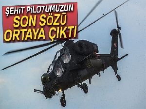 Şehit pilotumuzun son sözü