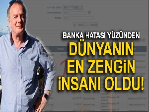 Banka hata yaptı, dünyanın en zengin insanı kısa süreliğine değişti