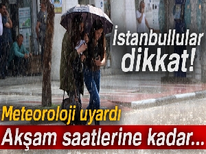 İstanbullular dikkat! Akşam saatlerine kadar...