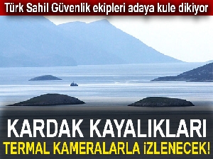 Kardak kayalıkları termal kameralarla izlenecek