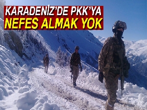 Doğu Karadeniz’de PKK’ya nefes almak yok
