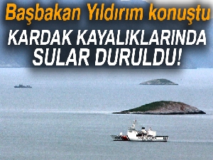 Başbakan Yıldırım konuştu, Kardak kayalıklarında sular duruldu