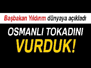 Başbakan Yıldırım: 'Terör örgütlerine Osmanlı tokadını vurduk'