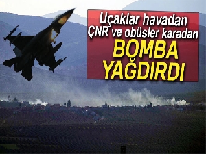 Uçaklar havadan, ÇNR ve obüsler ise karadan bomba yağdırdı