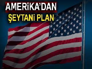 Amerika’dan şeytani plan