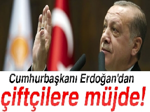 Cumhurbaşkanı Erdoğan'dan çiftçilere müjde