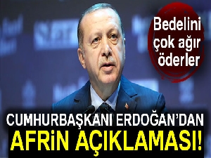 Cumhurbaşkanı Erdoğan'dan Afrin açıklaması