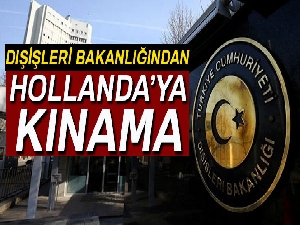 Dışişleri Bakanlığı, Hollanda Temsilciler Meclisi'ni kınadı