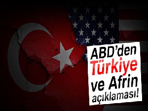 ABD’den Türkiye ve Afrin açıklaması