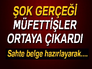 Şok gerçeği müfettişler ortaya çıkardı
