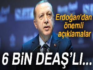 Erdoğan'dan önemli açıklamalar! 6 bin DEAŞ'lı sınır dışı edildi
