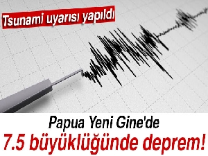 Papua Yeni Gine'de 7.5 büyüklüğünde deprem!