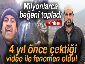 4 yıl önce çektiği video ile fenomen oldu