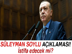 Erdoğan'dan Süleyman Soylu açıklaması