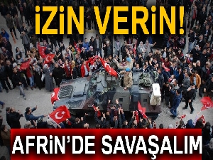 İzin verin Afrin’de savaşalım