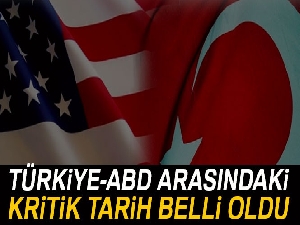 Türkiye ile ABD ilişkilerindeki görüşmelerin tarihi belli oldu
