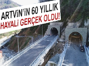 Artvin’in 60 yıllık hayali gerçek oldu