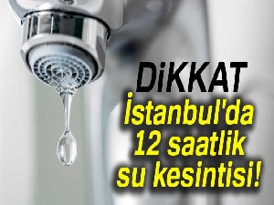 İstanbul'da 4 ilçede su kesintisi! - İstanbul'da sular ne zaman gelecek?
