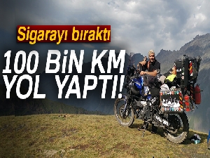 Bıraktığı sigaranın parasını biriktirerek 100 bin kilometre yol yaptı