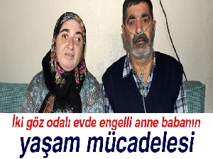 İki göz odalı evde engelli anne babanın yaşam mücadelesi