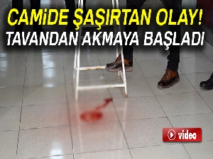 Camide akılalmaz olay! Tavandan akmaya başladı