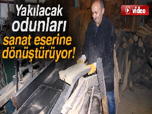 Yakılacak odunları sanat eserine dönüştürüyor