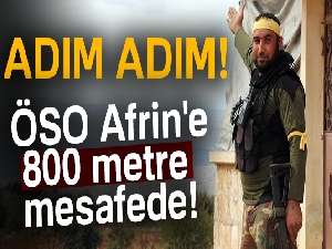 ÖSO Afrin'e 800 metre mesafede
