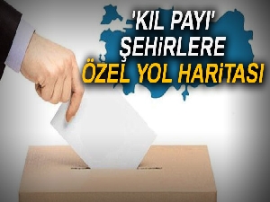 'Kıl payı' şehirlere özel yol haritası