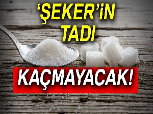 ‘Şeker’in tadı kaçmayacak!
