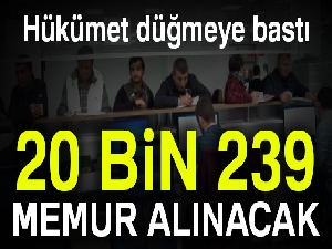 20 bin 239 yeni memur alınacak