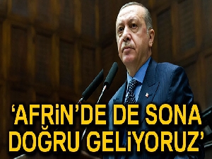 Cumhurbaşkanı Erdoğan: 'Afrin’de de sona doğru geliyoruz'
