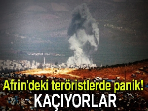 Afrin'deki teröristlerde panik! Kaçıyorlar