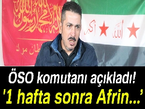 ÖSO komutanı: '1 hafta sonra Afrin teröristlerden temizlenir'