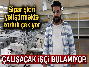 Avrupa’yı giydiriyor, çalıştıracak işçi bulamıyor