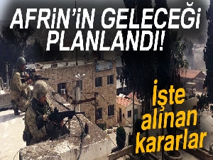 Afrin'in geleceği planlandı
