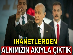 Bahçeli: İhanetlerden alnımızın akıyla çıktık