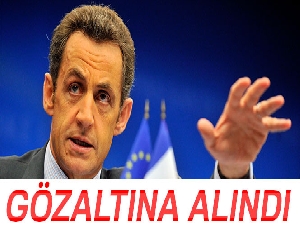 Fransa eski Cumhurbaşkanı Sarkozy, gözaltına alındı
