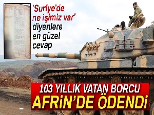 103 yıllık vatan borcu Afrin'de ödendi