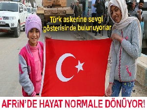 Afrin'de hayat normale dönüyor