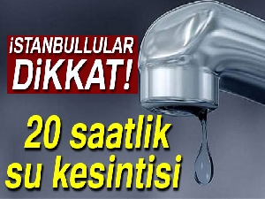 İstanbullular dikkat:20 saat sular kesilecek! İstanbul’da sular ne zaman gelecek?