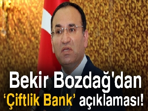 Başbakan Yardımcısı Bozdağ’dan Çiftlik Bank açıklaması
