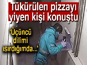 Tükürülen pizzayı yiyen kişi konuştu