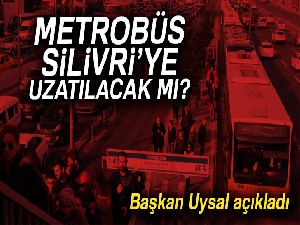 İBB Başkanı Uysal Silivri'ye Metrobüs hattının uzatılması ile ilgili konuştu