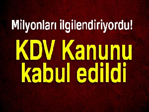 KDV Kanunu kabul edildi